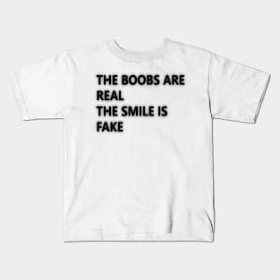 The boobs are real Kids T-Shirt